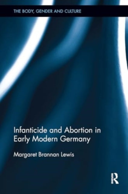 Infanticide and Abortion In Early Modern Germany