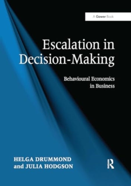 Escalation In Decision-Making Behavioural Economics In Busin