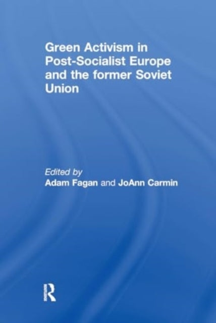 Green Activism In Post-Socialist Europe and The Former Sovie
