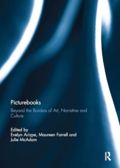 Picturebooks Beyond The Borders of Art, Narrative and Cultur