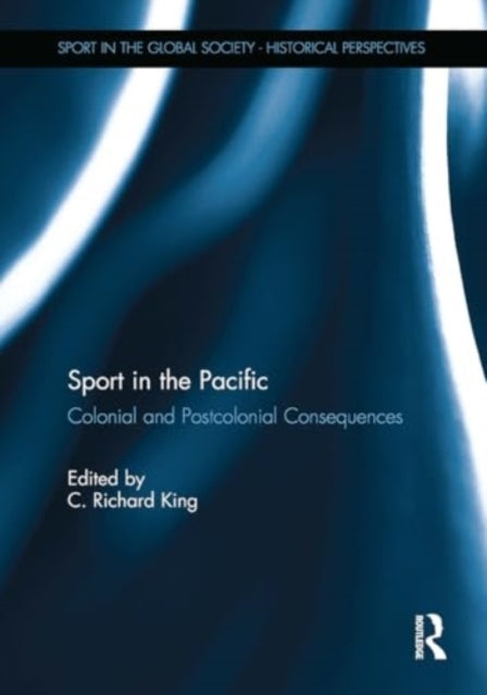 Sport In The Pacific Colonial and Postcolonial Consequences