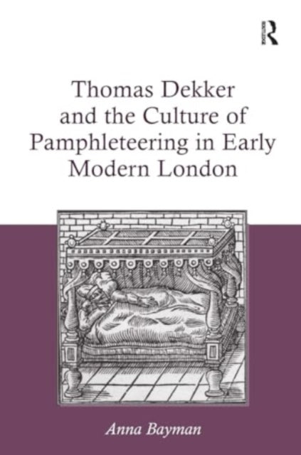 Thomas Dekker and The Culture of Pamphleteering In Early Mod