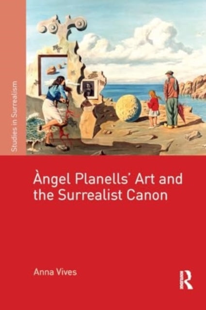 Angel Planells'Art and The Surrealist Canon