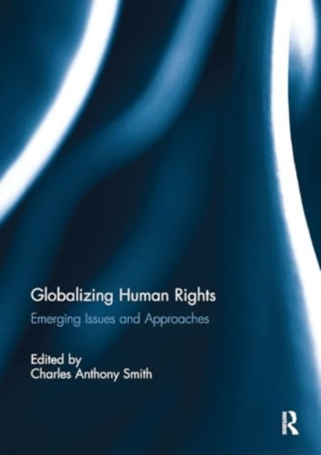 Globalizing Human Rights Emerging Issues and Approaches