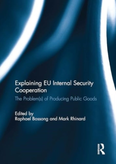 Explaining Eu Internal Security Cooperation The Problem(S) O