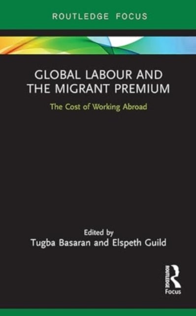 Global Labour and The Migrant Premium The Cost of Working Ab