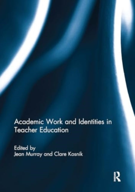 Academic Work and Identities In Teacher Education