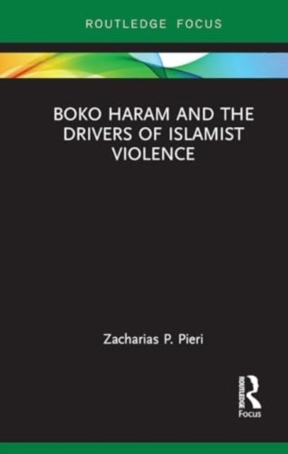 Boko Haram and The Drivers of Islamist Violence