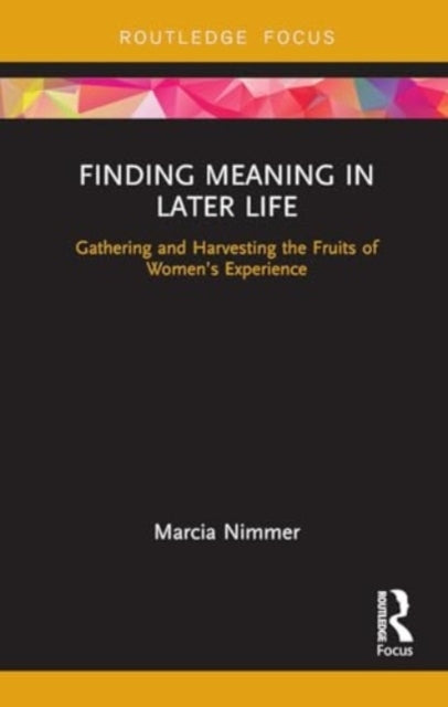 Finding Meaning In Later Life Gathering and Harvesting The F