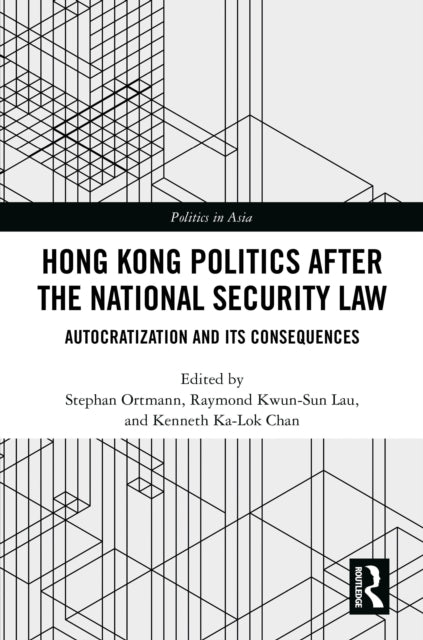Hong Kong Politics After The National Security Law Autocrati
