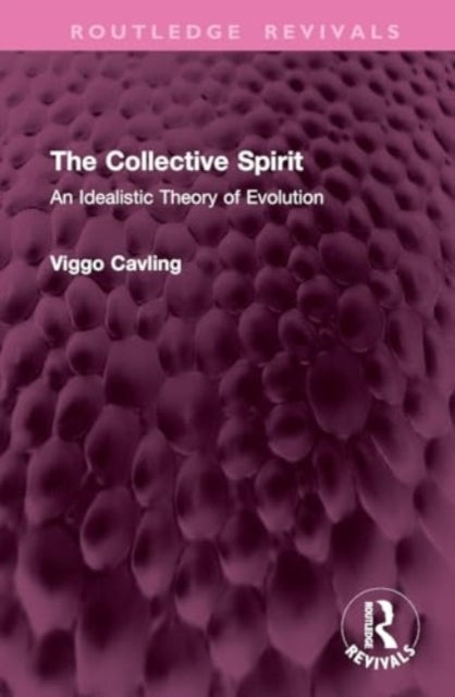 The Collective Spirit An Idealistic Theory of Evolution