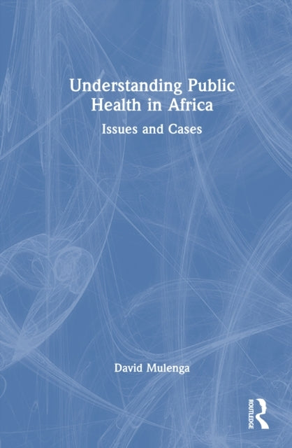 Understanding Public Health In Africa Issues and Cases