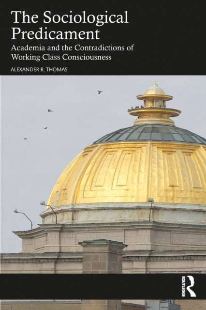 The Sociological Predicament Academia and The Contradictions