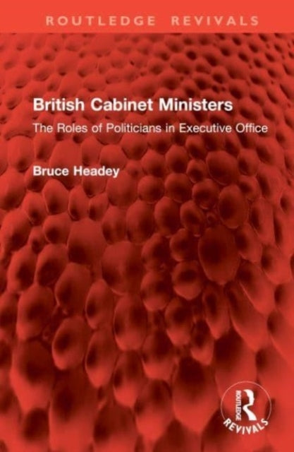 British Cabinet Ministers The Roles of Politicians In Execut
