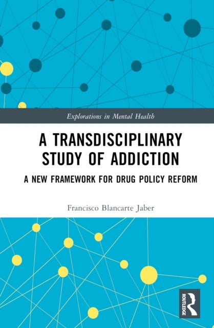 A Transdisciplinary Study Of Addiction A New Framework For D
