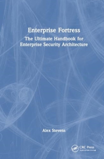 Enterprise Fortress The Ultimate Handbook For Enterprise Sec