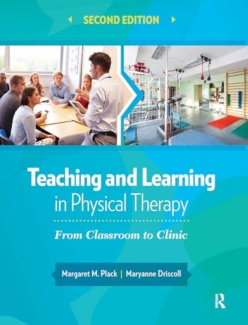 Teaching and Learning In Physical Therapy From Classroom To