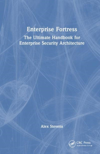 Enterprise Fortress The Ultimate Handbook For Enterprise Sec