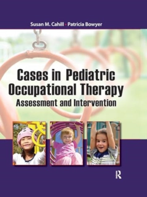 Cases In Pediatric Occupational Therapy Assessment and Inter