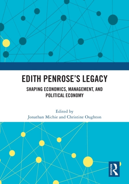 Edith Penrose’S Legacy Shaping Economics, Management, And Po