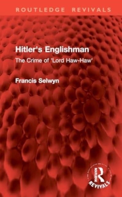 Hitler's Englishman The Crime of 'Lord Haw-Haw'