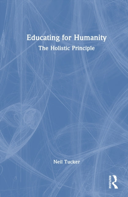 Educating For Humanity The Holistic Principle
