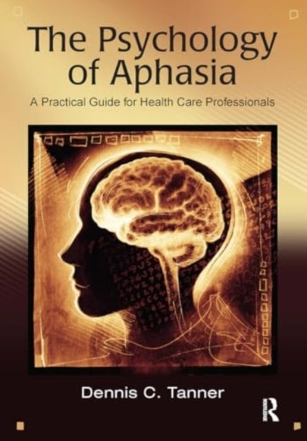 The Psychology of Aphasia A Practical Guide For Health Care