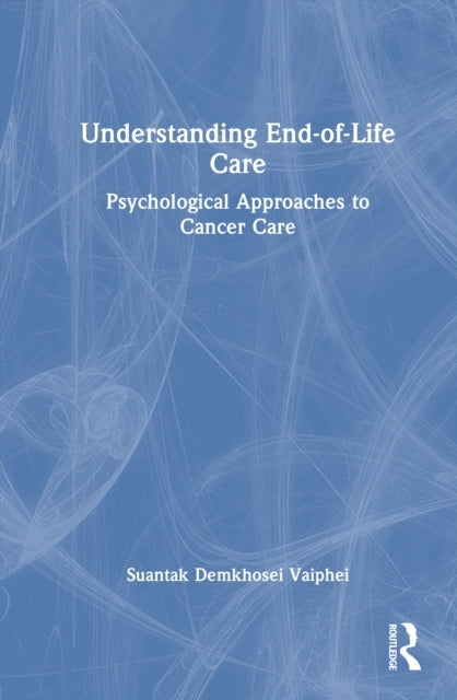 Understanding End-of-Life Care Psychological Approaches To C