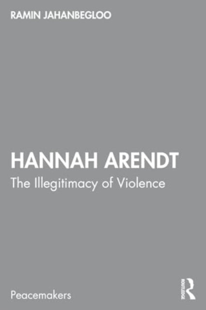 Hannah Arendt The Illegitimacy Of Violence