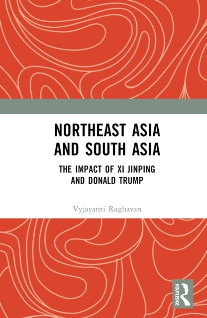 Northeast Asia And South Asia The Impact Of Xi Jinping And D