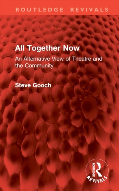 All Together Now An Alternative View of Theatre and The Comm