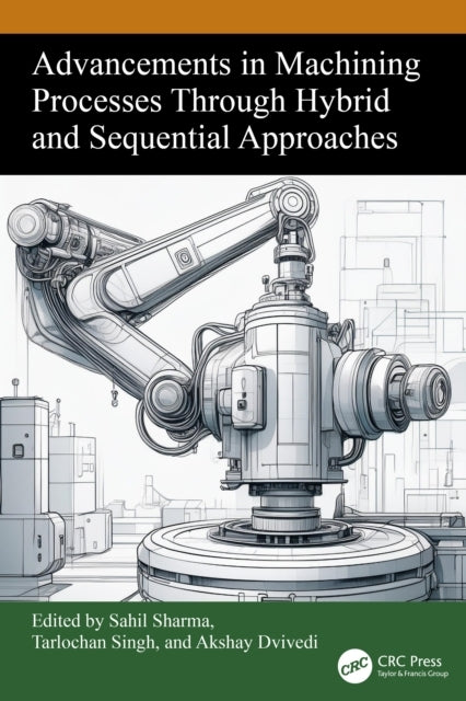 Advancements In Machining Processes Through Hybrid and Seque