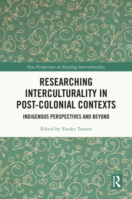 Researching Interculturality In Post-Colonial Contexts Indig