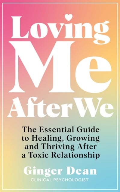 Loving Me After We The Essential Guide To Healing, Growing A