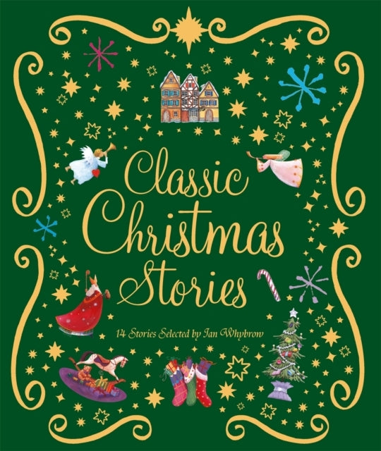 Classic Christmas Stories A Collection of Fourteen Festive S