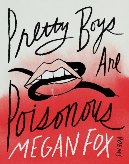 Pretty Boys Are Poisonous Poems: A Collection Of F**Ked Up F