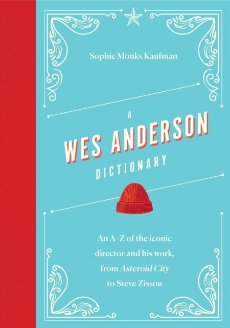A Wes anderson Dictionary An A–Z of The Iconic Director and