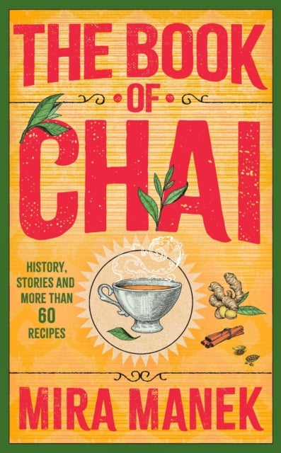 The Book of Chai History, Stories and More Than 60 Recipes