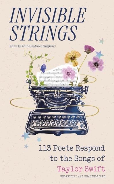 Invisible Strings113 Poets Respond to the Songs of Taylor Sw