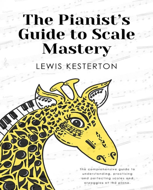 The Pianist's Guide To Scale Mastery