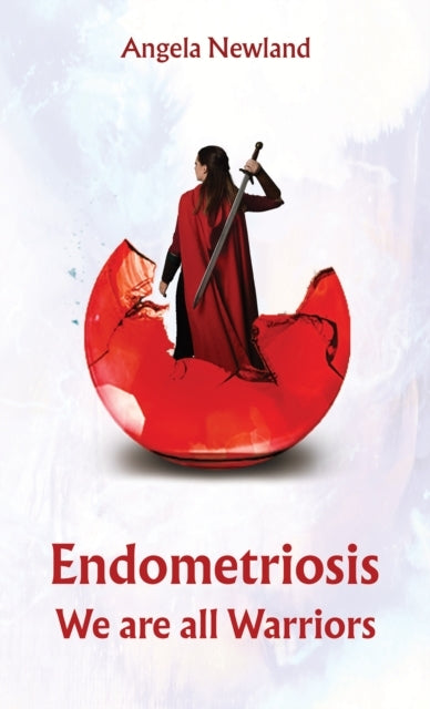 Endometriosis – We Are All Warriors