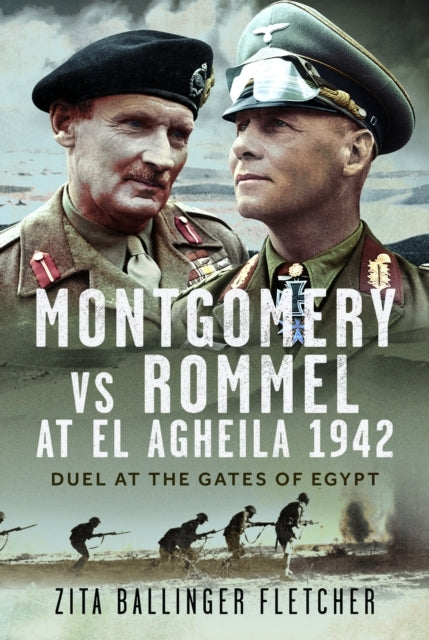 Montgomery Vs Rommel At El Agheila 1942 Duel At The Gates of
