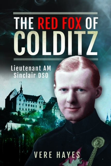 The Red Fox of Colditz Lieutenant Am Sinclair Dso