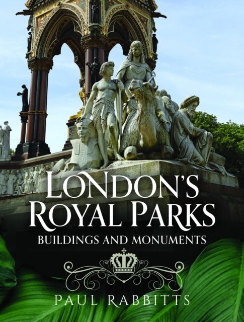 London's Royal Parks Buildings and Monuments