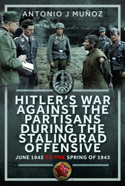 Hitler’S War Against The Partisans During The Stalingrad off