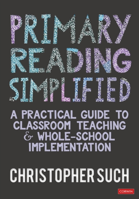 Primary Reading Simplified A Practical Guide To Classroom Te