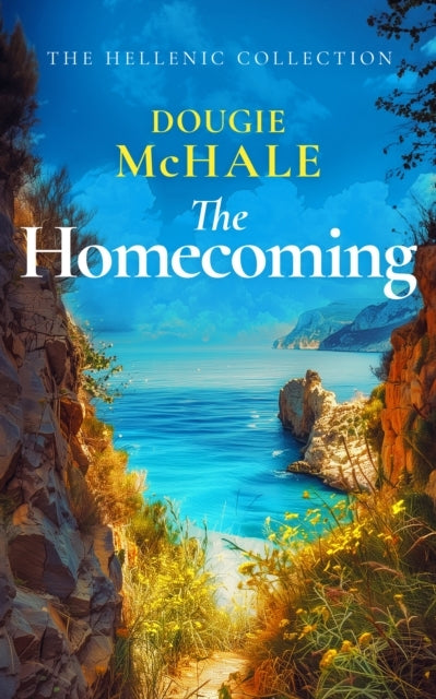 The Homecoming A Greek Island Romance About Betrayal, Secret