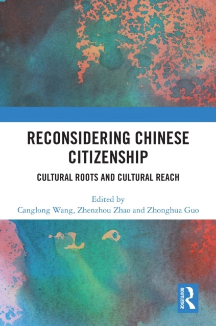 Reconsidering Chinese Citizenship Cultural Roots and Cultura