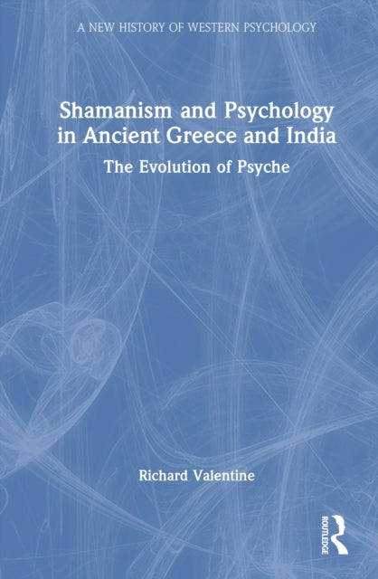 Shamanism and Psychology In Ancient Greece and India The Evo