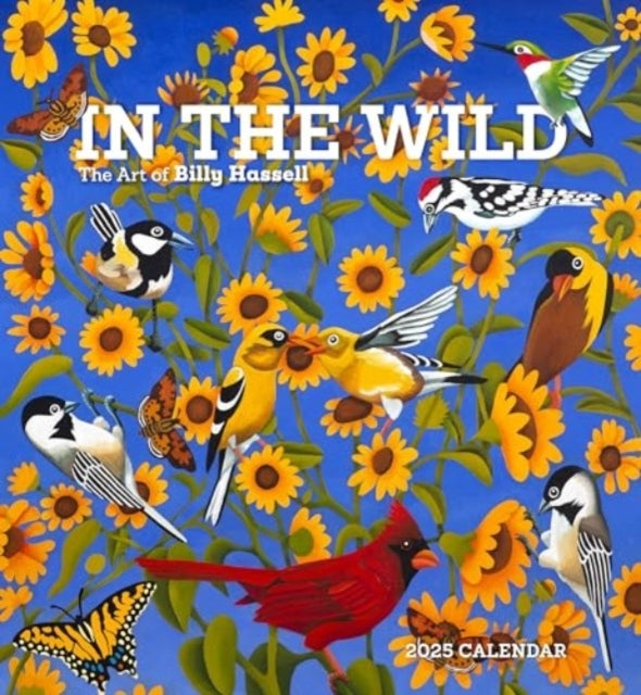 In The Wild The Art Of Billy Hassell 2025 Wall Calendar